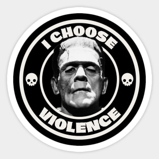 I choose violence, Frankenstein Sticker